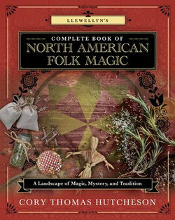 Llewellyn's Complete Book of North American Folk Magic