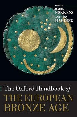 The Oxford Handbook of the European Bronze Age