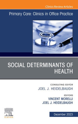 Social Determinants of Health, an Issue of Primary Care: Clinics in Office Practice