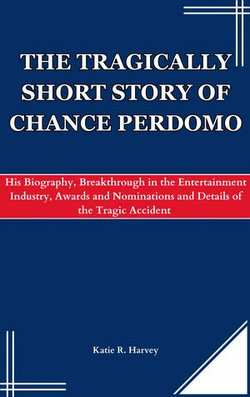 THE TRAGICALLY SHORT STORY OF CHANCE PERDOMO