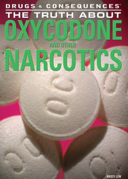 The Truth About Oxycodone and Other Narcotics