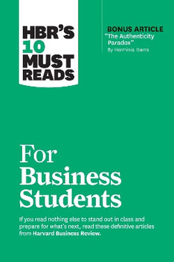 HBR's 10 Must Reads for Business Students (with Bonus Article the Authenticity Paradox by Herminia Ibarra)