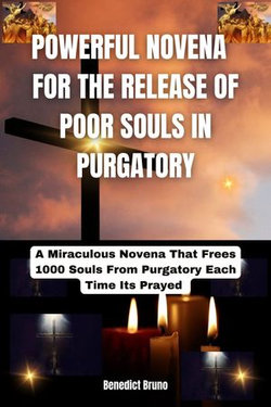 POWERFUL NOVENA FOR THE RELEASE OF POOR SOULS IN PURGATORY