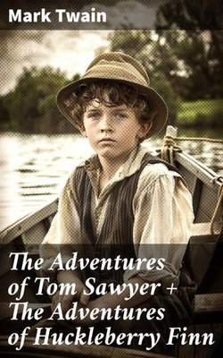 The Adventures of Tom Sawyer + The Adventures of Huckleberry Finn