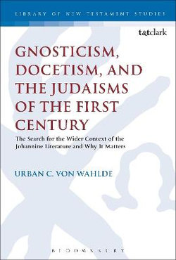 Gnosticism, Docetism, and the Judaisms of the First Century