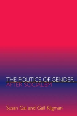 The Politics of Gender after Socialism