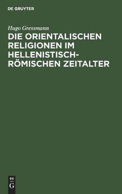 Die Orientalischen Religionen Im Hellenistisch-Römischen Zeitalter