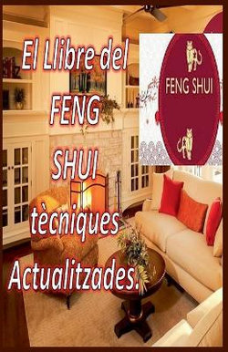 El Llibre del Feng Shui Tecniques Actualitzades.