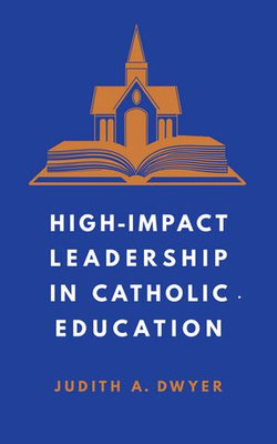 High-Impact Leadership in Catholic Education