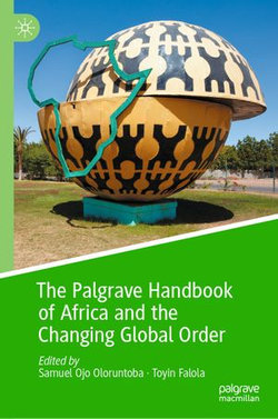 The Palgrave Handbook of Africa and the Changing Global Order