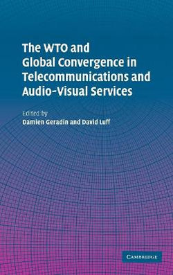 The WTO and Global Convergence in Telecommunications and Audio-Visual Services