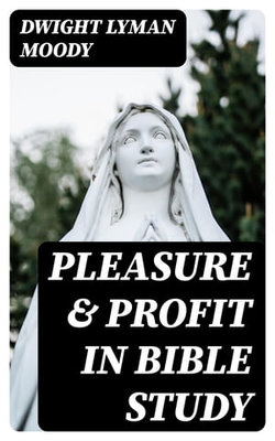 Pleasure & Profit in Bible Study