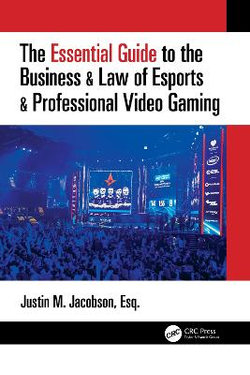 The Essential Guide to the Business and Law of Esports and Professional Video Gaming