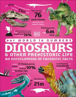 Our World in Numbers Dinosaurs and Other Prehistoric Life