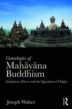 Genealogies of Mah&amp;#257;y&amp;#257;na Buddhism