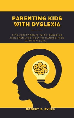 PARENTING KIDS WITH DYSLEXIA