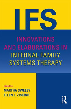 Innovations and Elaborations in Internal Family Systems Therapy