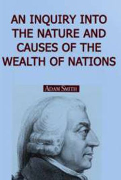 AN INQUIRY INTO THE NATURE AND CAUSES OF THE WEALTH OF NATIONS.