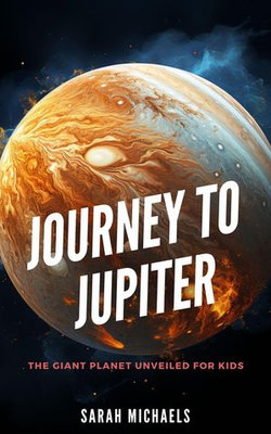 Journey to Jupiter: The Giant Planet Unveiled for Kids