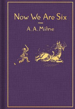 Now We Are Six: Classic Gift Edition