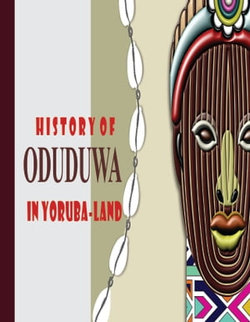 HISTORY OF ODUDUWA IN YORUBA-LAND