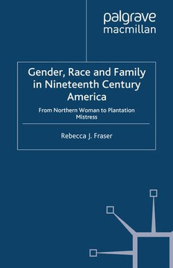 Gender, Race and Family in Nineteenth Century America