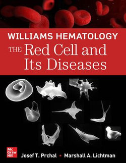 Williams Hematology: The Red Cell and Its Diseases