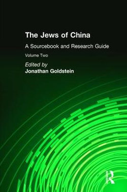 The Jews of China: v. 2: A Sourcebook and Research Guide