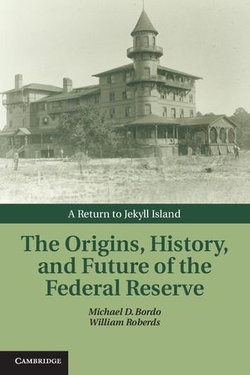 The Origins, History, and Future of the Federal Reserve