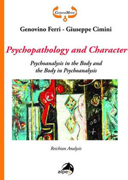 Psychopathology and Character. Psychoanalysis in the Body and the Body in Psychoanalysis. Reichian Analysis