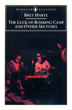 The Luck of Roaring Camp and Other Writings