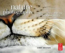 Nature Photography: Insider Secrets from the World's Top Digital Photography Professionals