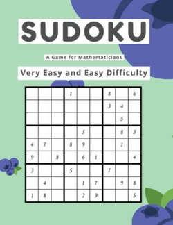 Sudoku a Game for Mathematicians Very Easy and Easy Difficulty