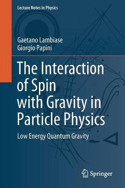 The Interaction of Spin with Gravity in Particle Physics