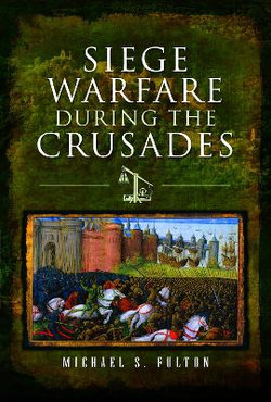 Siege Warfare During the Crusades