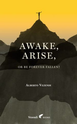 Awake, Arise, Or Be Forever Fallen!