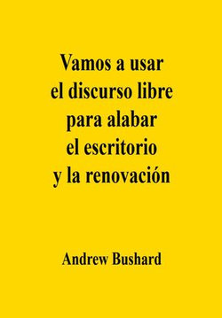 Vamos a usar el discurso libre para alabar el escritorio y la renovación