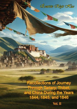 Recollections of Journey Through Tartary, Thibet, and China During the Years 1844, 1845, and 1846 Vol. II