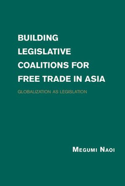 Building Legislative Coalitions for Free Trade in Asia