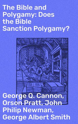 The Bible and Polygamy: Does the Bible Sanction Polygamy?