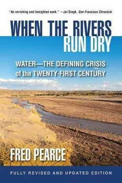 When the Rivers Run Dry, Fully Revised and Updated Edition