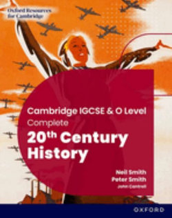 Cambridge IGCSE and o Level Complete 20th Century History: Student Book Third Edition