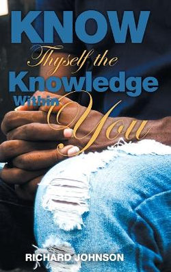 Know Thyself the Knowledge Within You