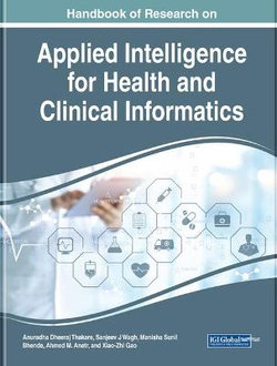 Handbook of Research on Applied Intelligence for Health and Clinical Informatics