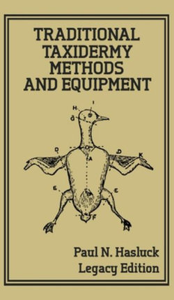 Traditional Taxidermy Methods and Equipment (Legacy Edition)