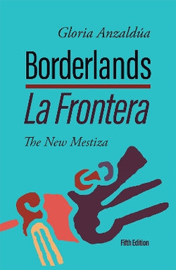 Borderlands / la Frontera: the New Mestiza, 5th Edition