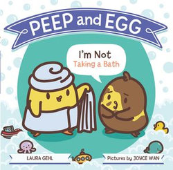 Peep and Egg: I'm Not Taking a Bath