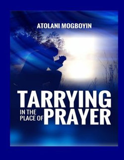 Tarrying In The Place Of Prayer