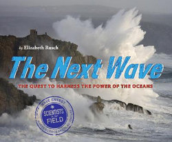 Next Wave: The Quest to Harness the Power of the Oceans