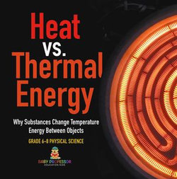 Heat vs. Thermal Energy | Why Substances Change Temperature | Energy Between Objects | Grade 6-8 Physical Science